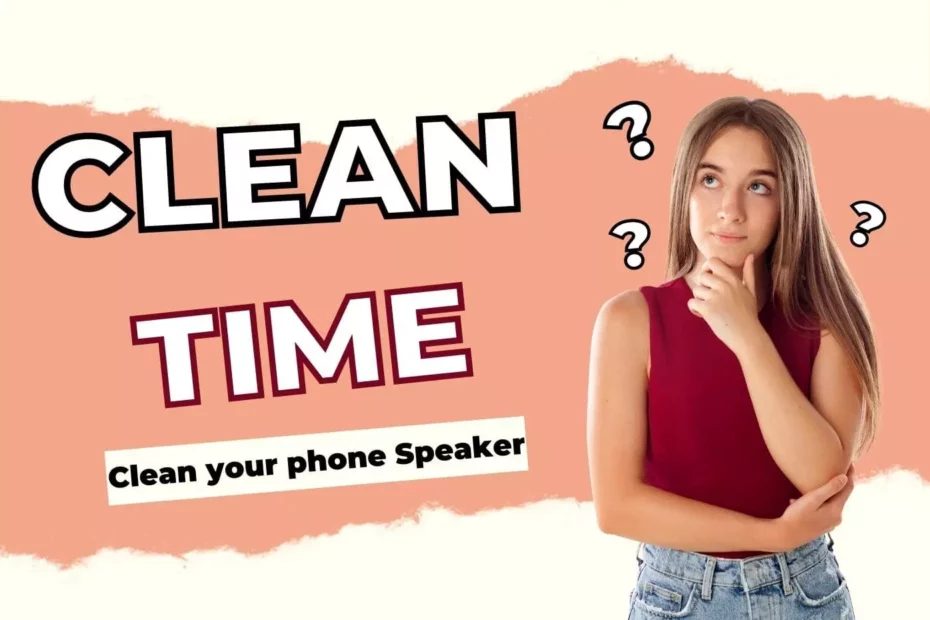 How To Clean My Phones Speaker