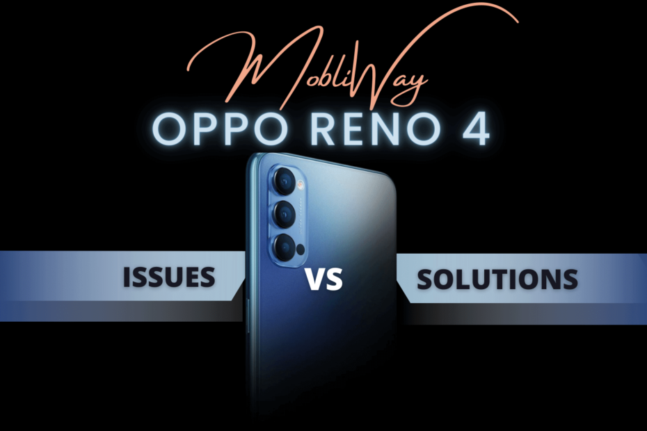 Oppo Reno 4 issues and solutions (2022)