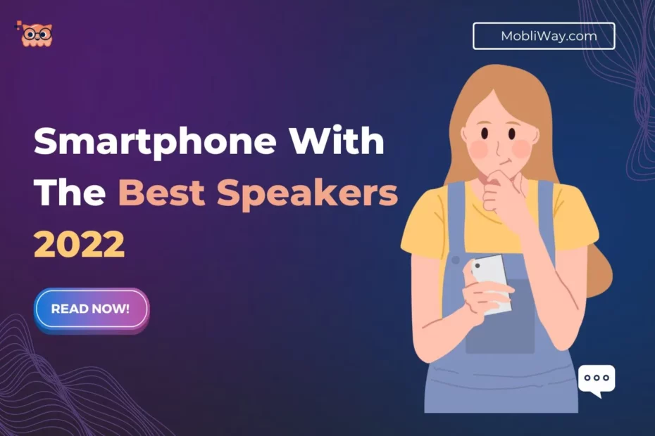Smartphone With The Best Speakers 2022