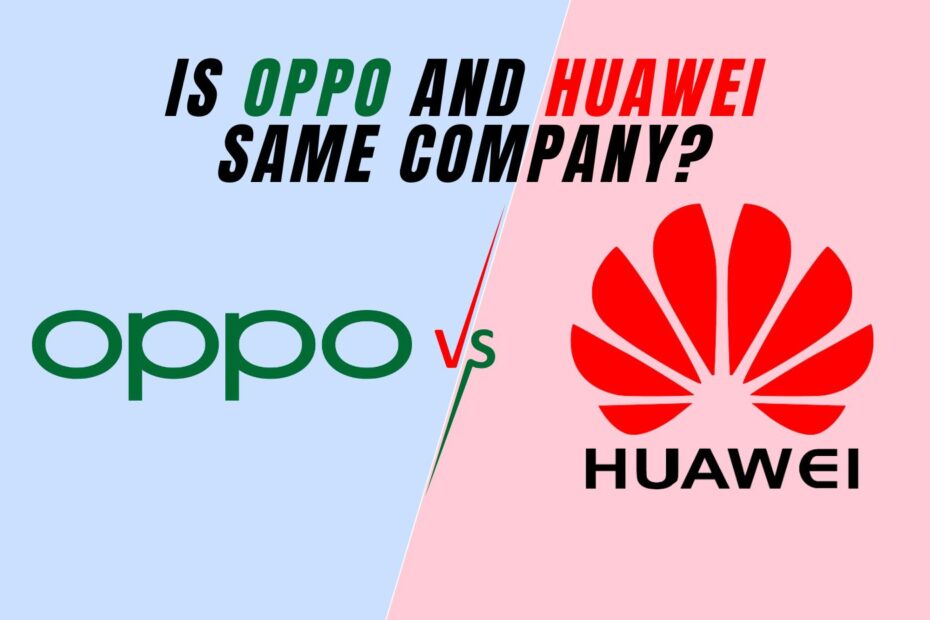 Is Oppo And Huawei Same Company, MobliWay.com