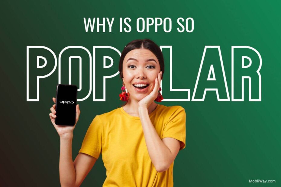 Why is Oppo so Popular Image by Mobliway